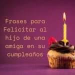 Frases para Felicitar al hijo de una amiga en su cumpleaños