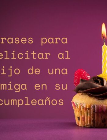 Frases para Felicitar al hijo de una amiga en su cumpleaños