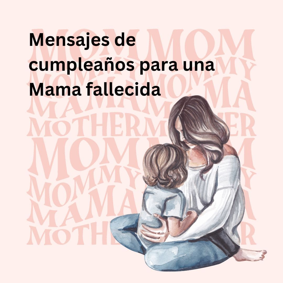 Mensajes de cumpleaños para una Mama fallecida